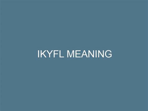 ikyfl meaning|urban dictionary meanings.